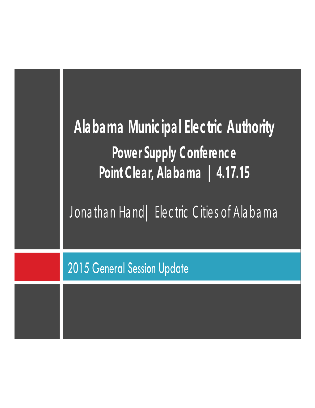 Alabama Municipal Electric Authority Power Supply Conference Point Clear, Alabama | 4.17.15