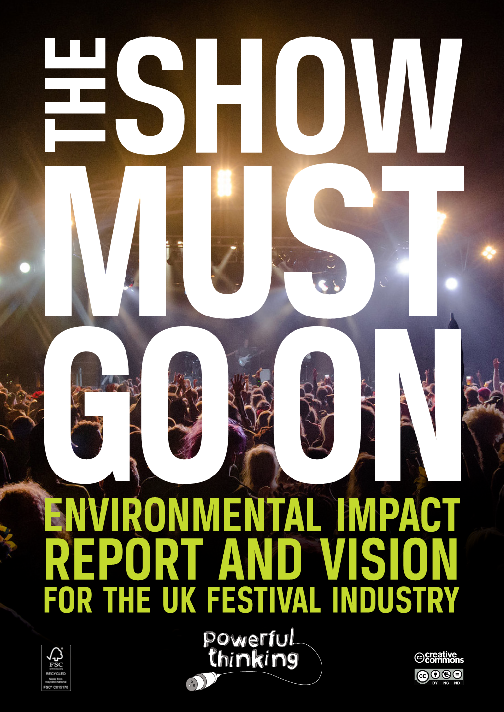 Environmental Impact Report and Vision for the Uk Festival Industry Uk Festival Industry Impacts by Numbers
