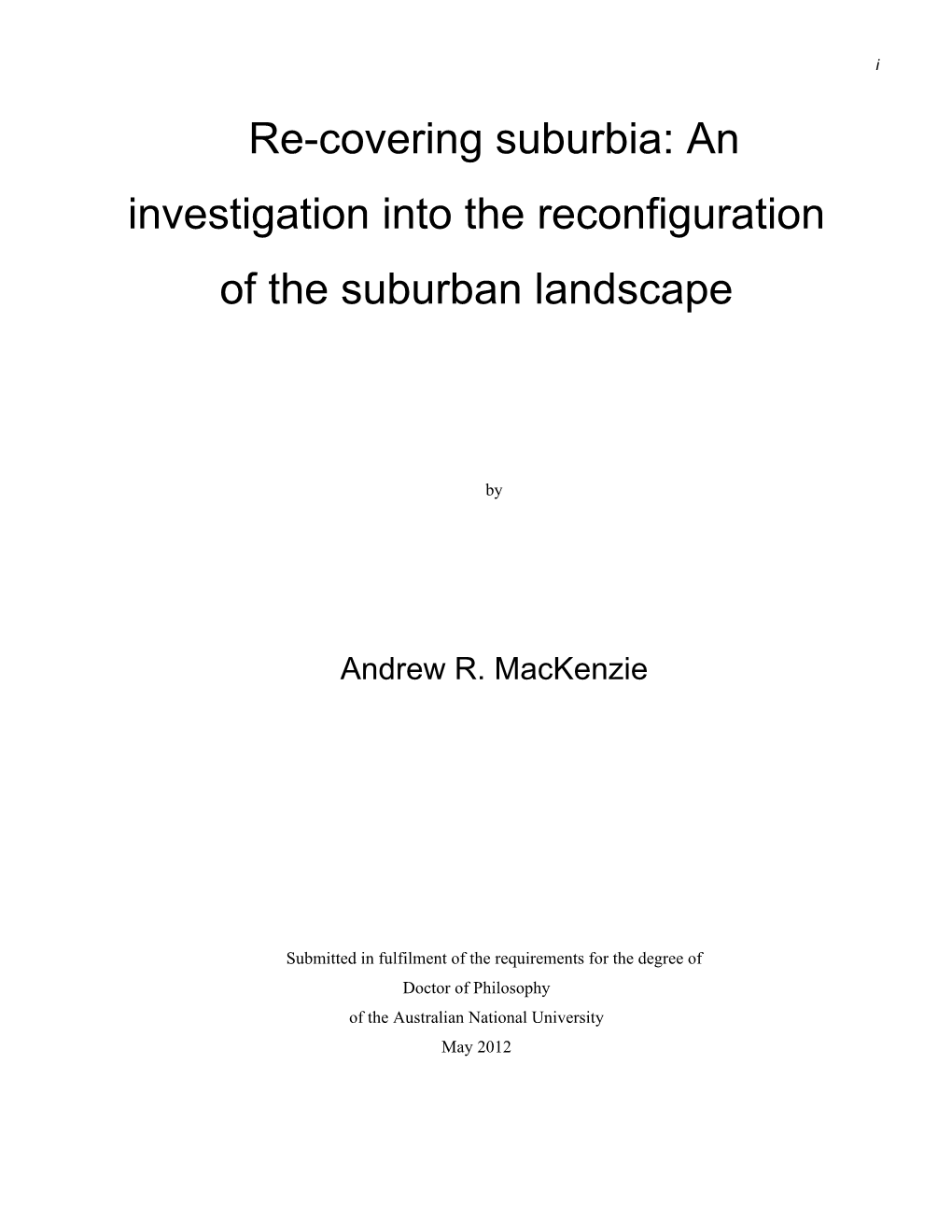 Re-Covering Suburbia: an Investigation Into the Reconfiguration of the Suburban Landscape