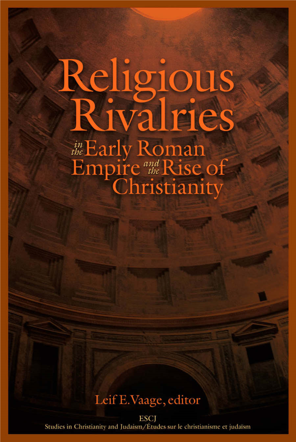 Religious Rivalries in the Early Roman Empire and the Rise of Christianity 00 Vaage Fm.Qxd 2006/03/24 9:41 AM Page Ii