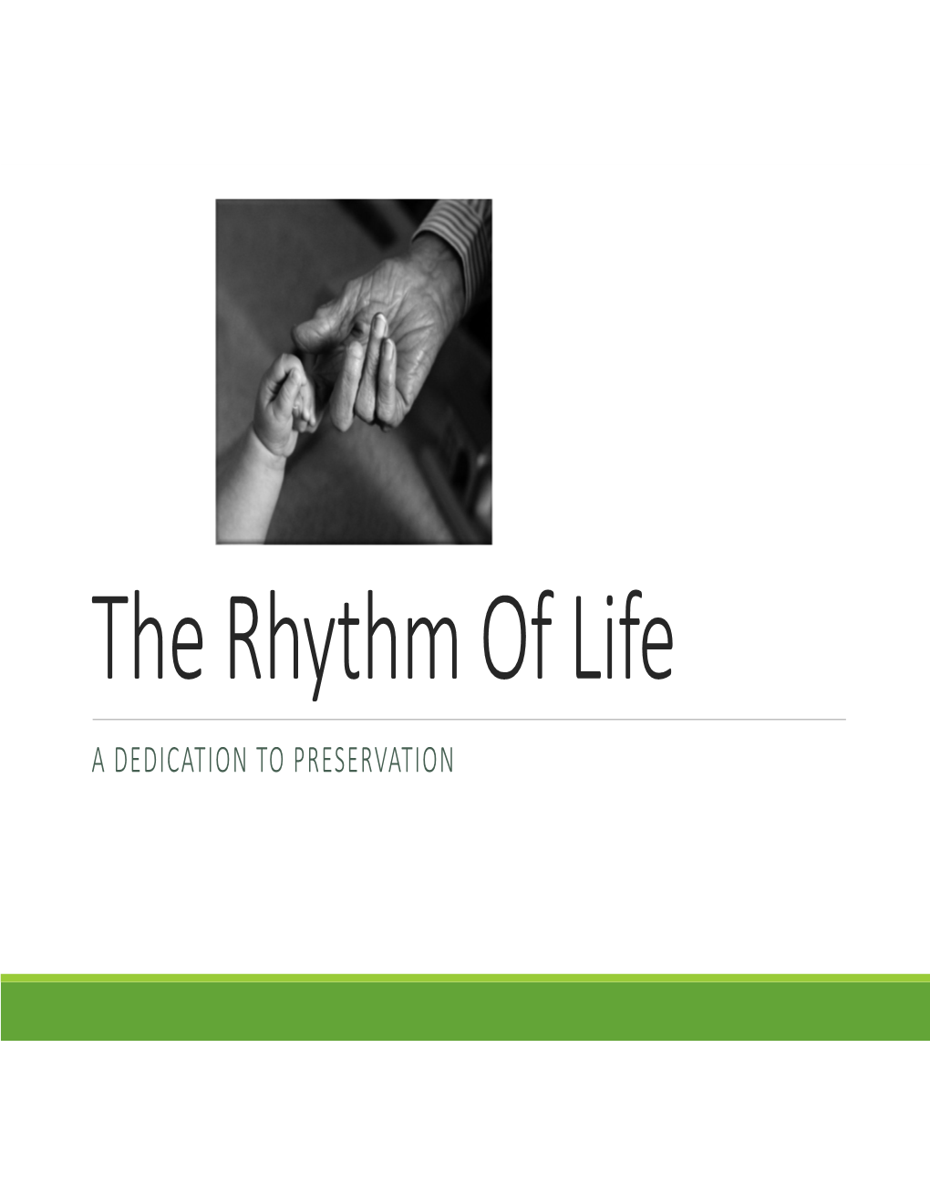 The Rhythm of Life a DEDICATION to PRESERVATION the First Sign of Life