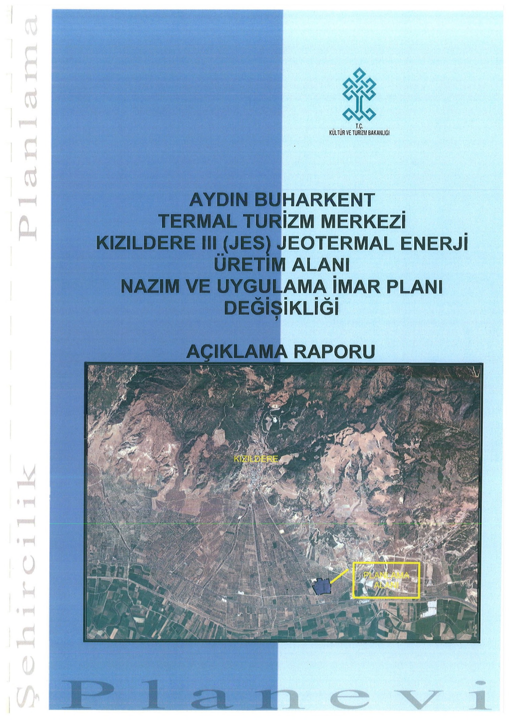 Aydin Buharkent Termal Turizm Merkezi Kizildere Iii (Jes) Jeotermal Enerji Üretim Alani Nazim Ve Uygulama Imar Plani Değişikliği