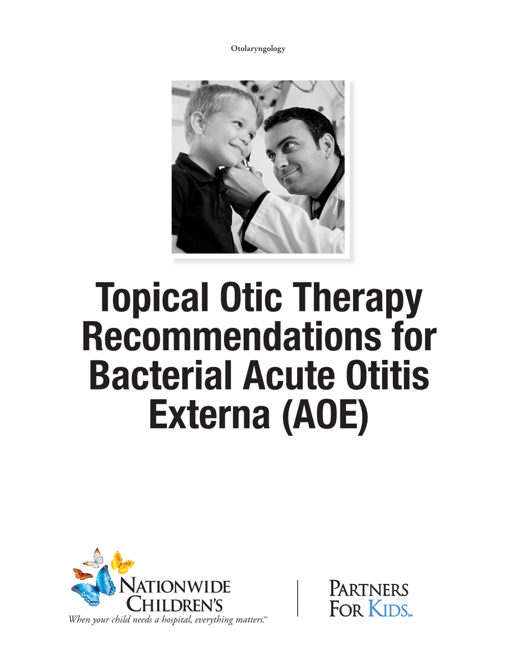 Topical Otic Therapy Recommendations for Bacterial Acute Otitis Externa (AOE) Topical Otic Therapy Recommendations for Bacterial Acute Otitis Externa (AOE)