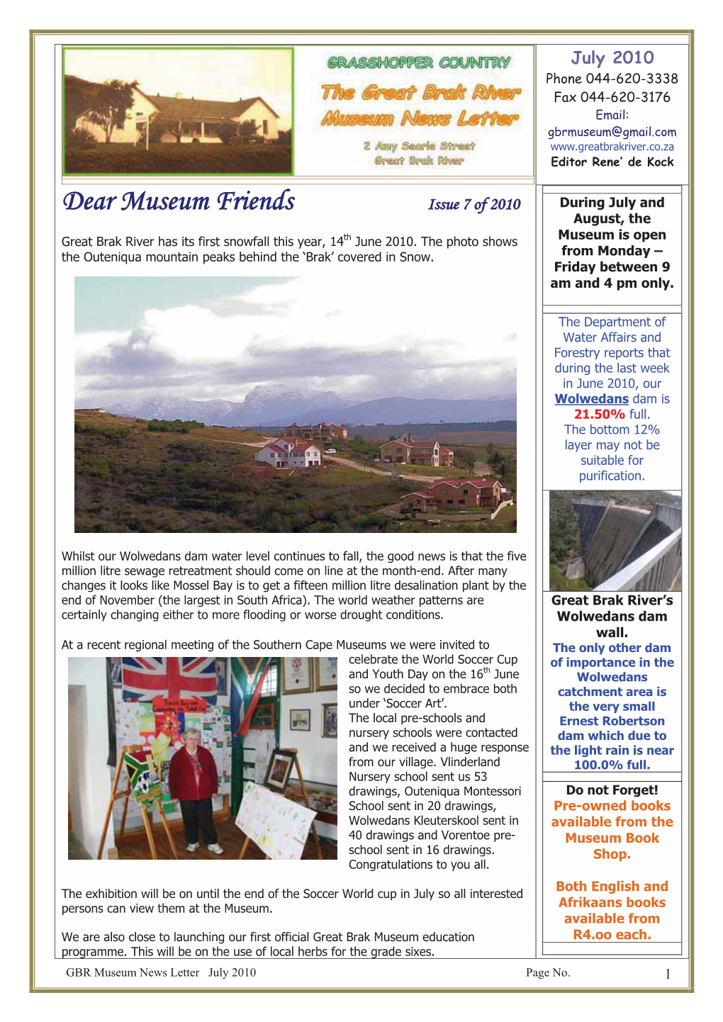 Dear Museum Friends Issue 7 of 2010 During July and August, the Th Museum Is Open Great Brak River Has Its First Snowfall This Year, 14 June 2010