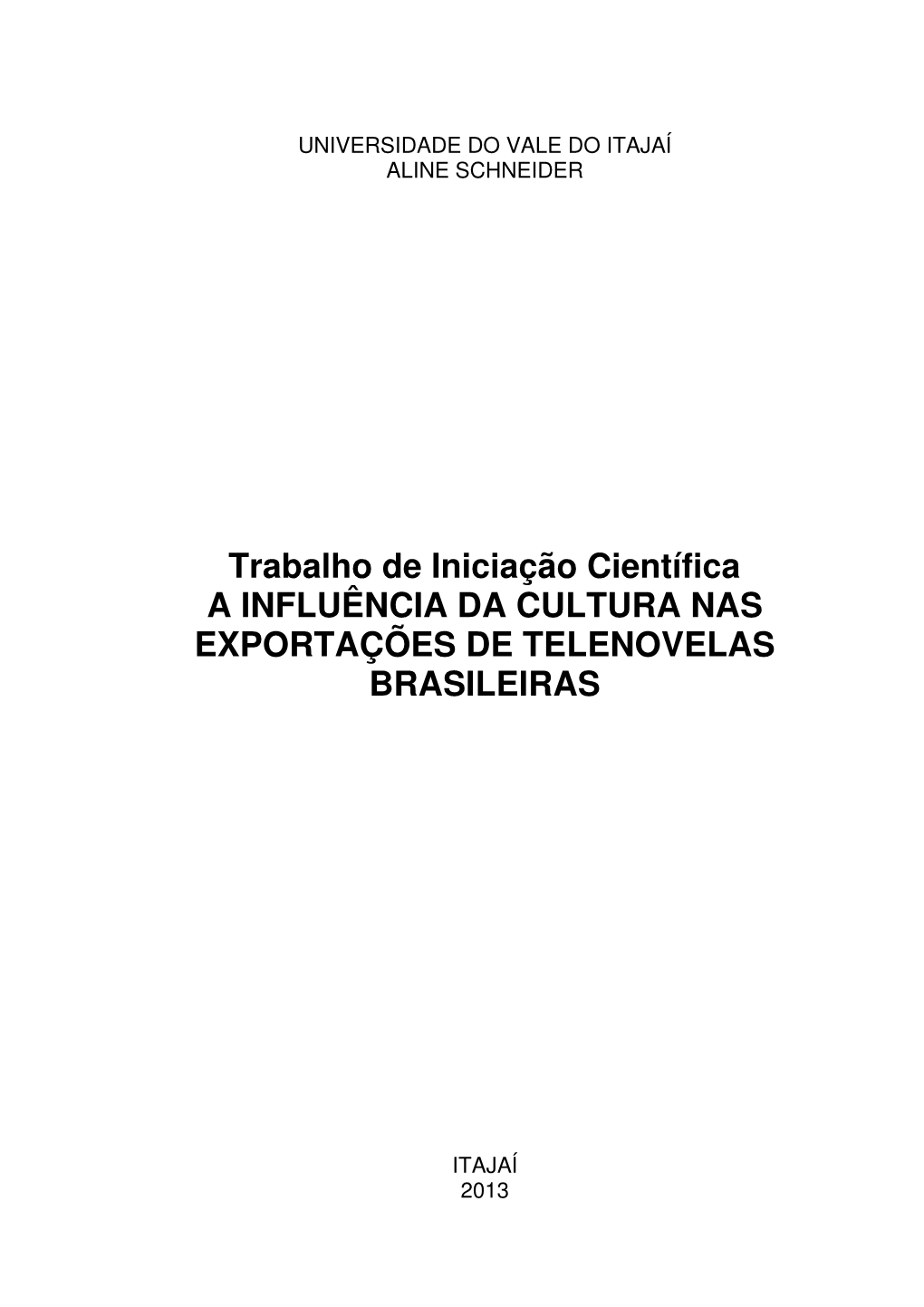 Trabalho De Iniciação Científica a INFLUÊNCIA DA CULTURA NAS EXPORTAÇÕES DE TELENOVELAS BRASILEIRAS