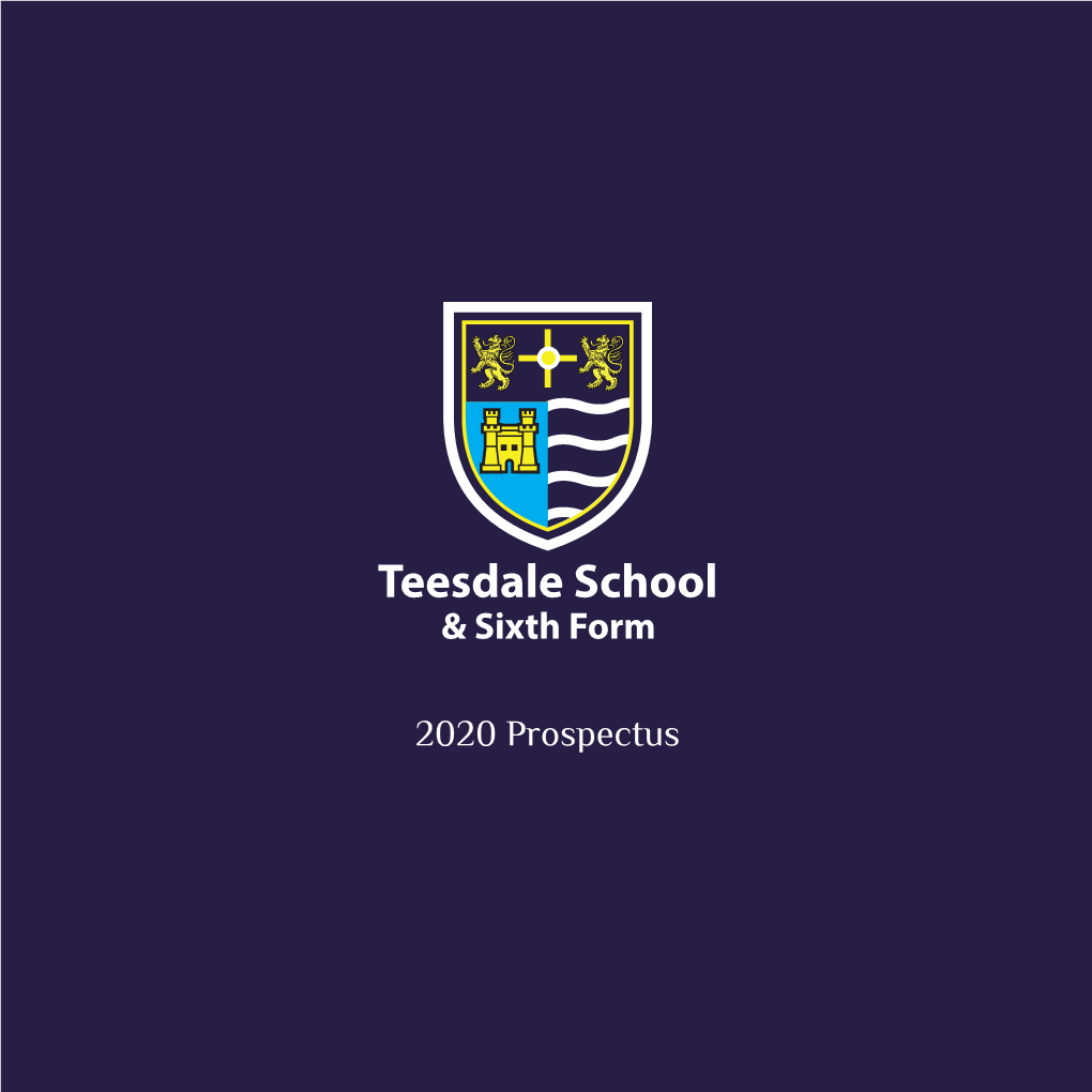 2020 Prospectus an OUSTANDING SCHOOL with TRADITIONAL VALUES WELCOME to Teesdale School