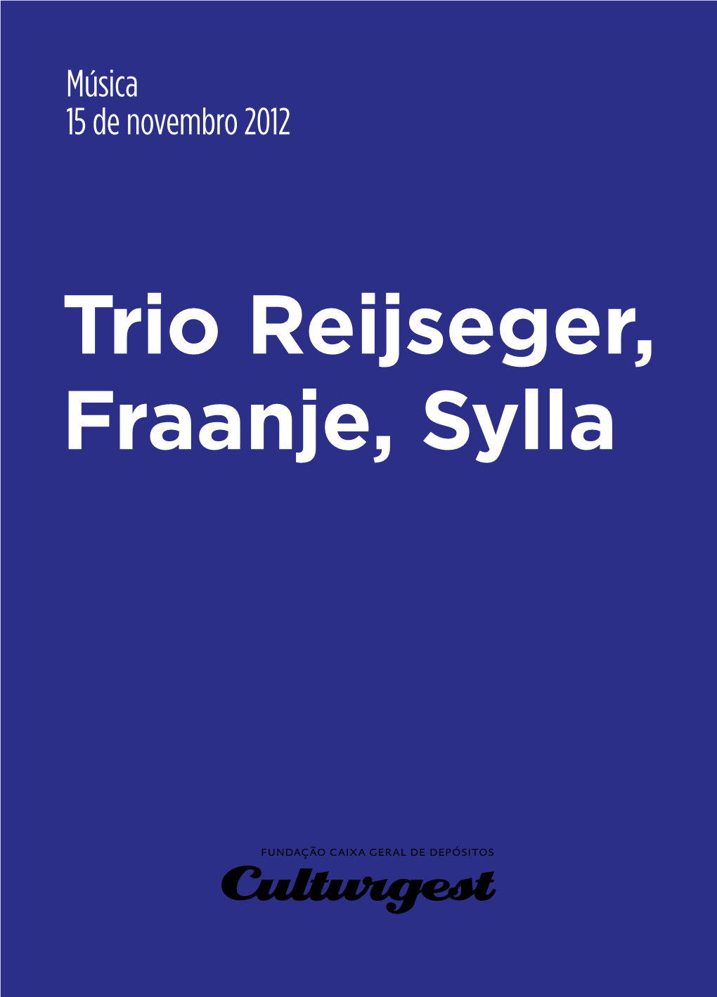 Trio Reijseger, Fraanje, Sylla