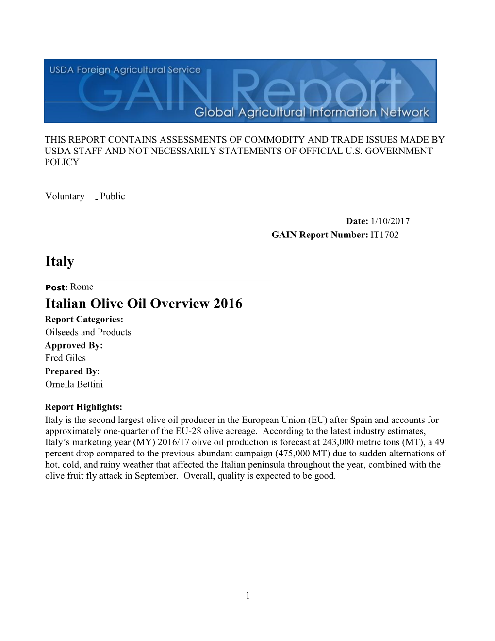 Italian Olive Oil Overview 2016 Report Categories: Oilseeds and Products Approved By: Fred Giles Prepared By: Ornella Bettini