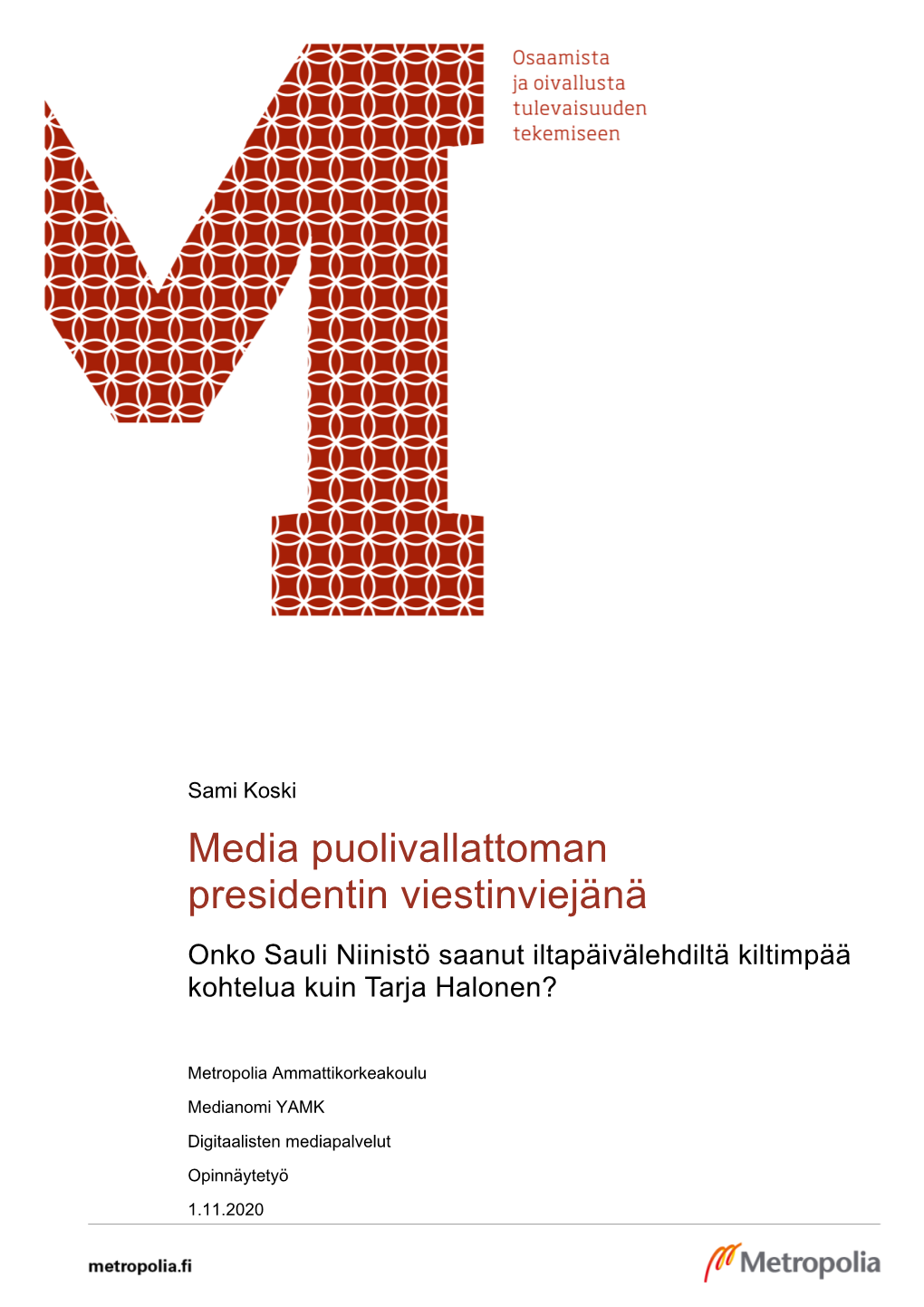 Media Puolivallattoman Presidentin Viestinviejänä Onko Sauli Niinistö Saanut Iltapäivälehdiltä Kiltimpää Kohtelua Kuin Tarja Halonen?