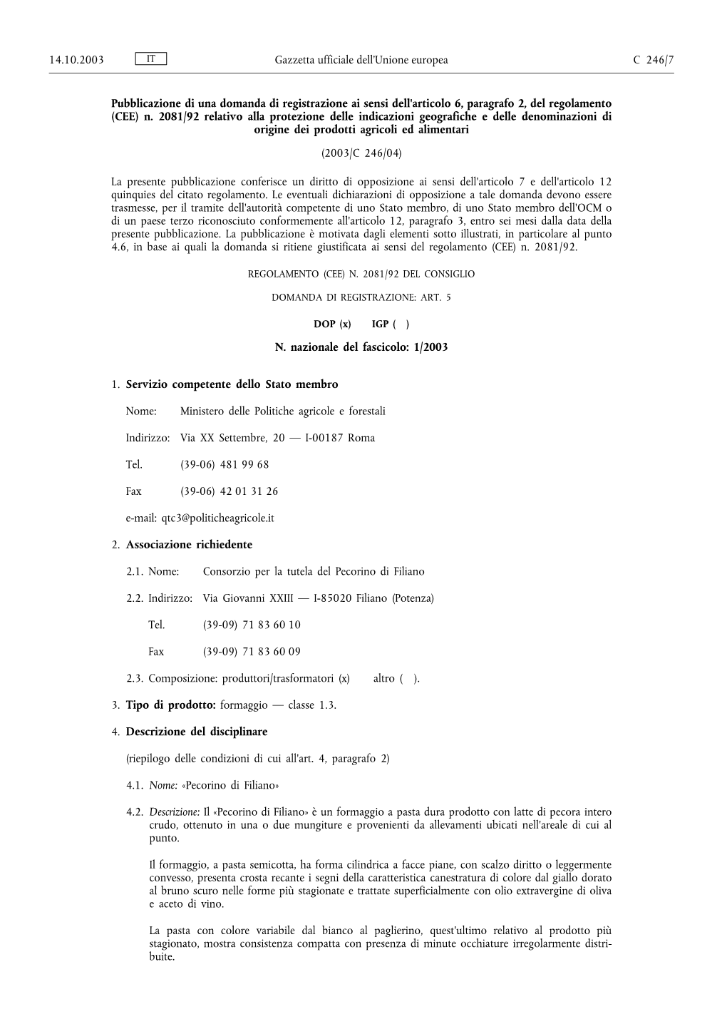 Pubblicazione Di Una Domanda Di Registrazione Ai Sensi Dell'articolo 6, Paragrafo 2, Del Regolamento (CEE) N