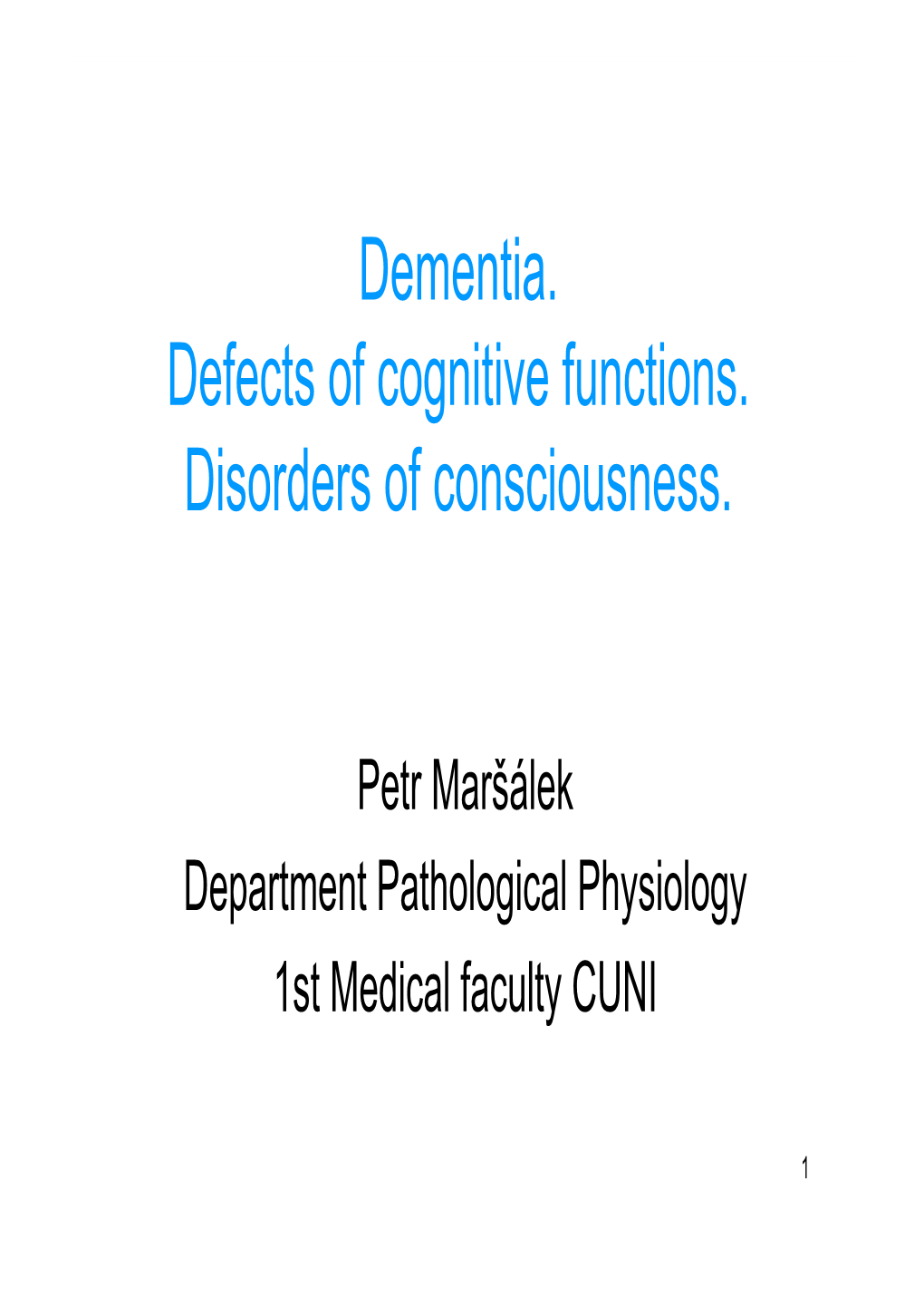Dementia. Defects of Cognitive Functions. Disorders of Consciousness