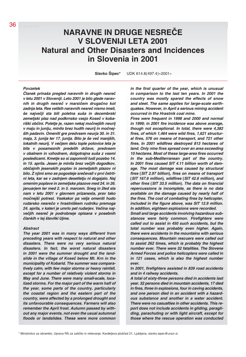 NARAVNE in DRUGE NESREŒE V SLOVENIJI LETA 2001 Natural and Other Disasters and Incidences in Slovenia in 2001