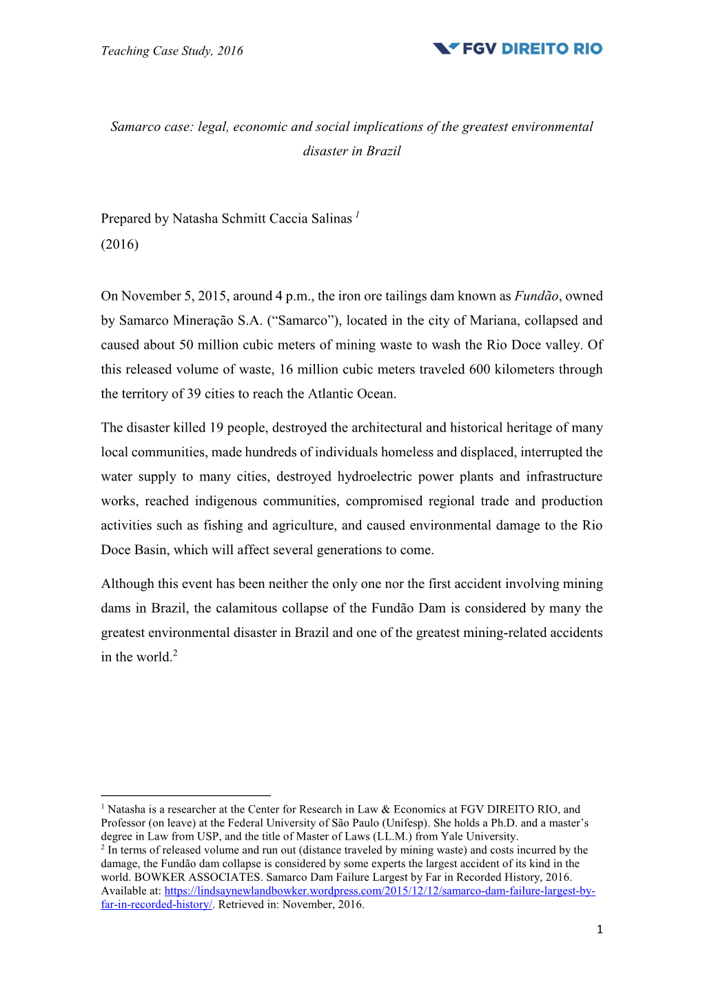 Samarco Case: Legal, Economic and Social Implications of the Greatest Environmental Disaster in Brazil Prepared by Natasha Schmi