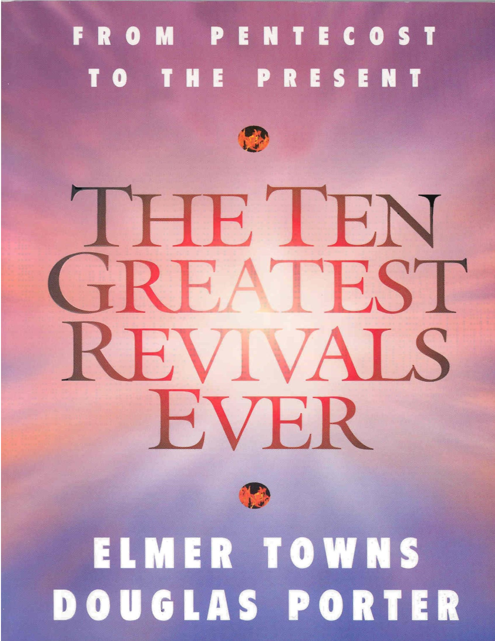 Ten Greatest Revivals Ever: from Pentecost to the Present