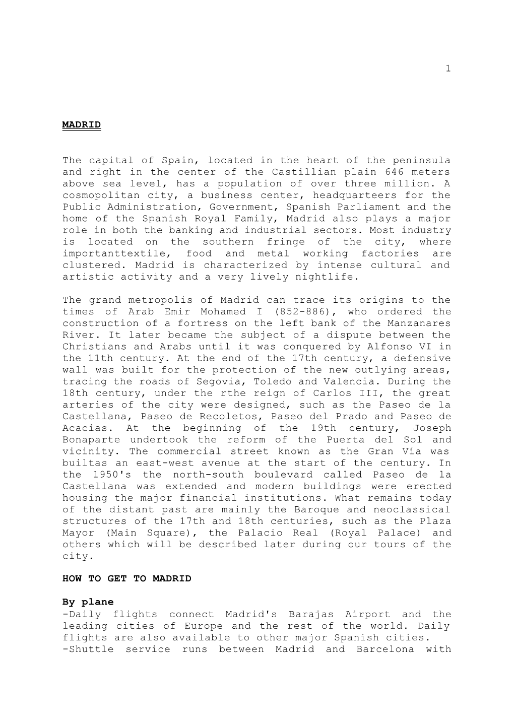 1 MADRID the Capital of Spain, Located in the Heart of the Peninsula and Right in the Center of the Castillian Plain 646 Meters