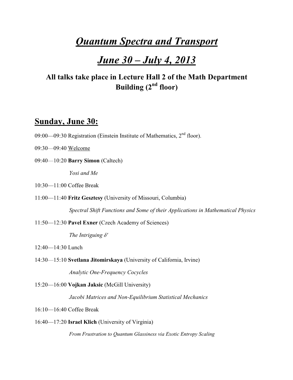 Quantum Spectra and Transport June 30 – July 4, 2013 All Talks Take Place in Lecture Hall 2 of the Math Department Building (2Nd Floor)