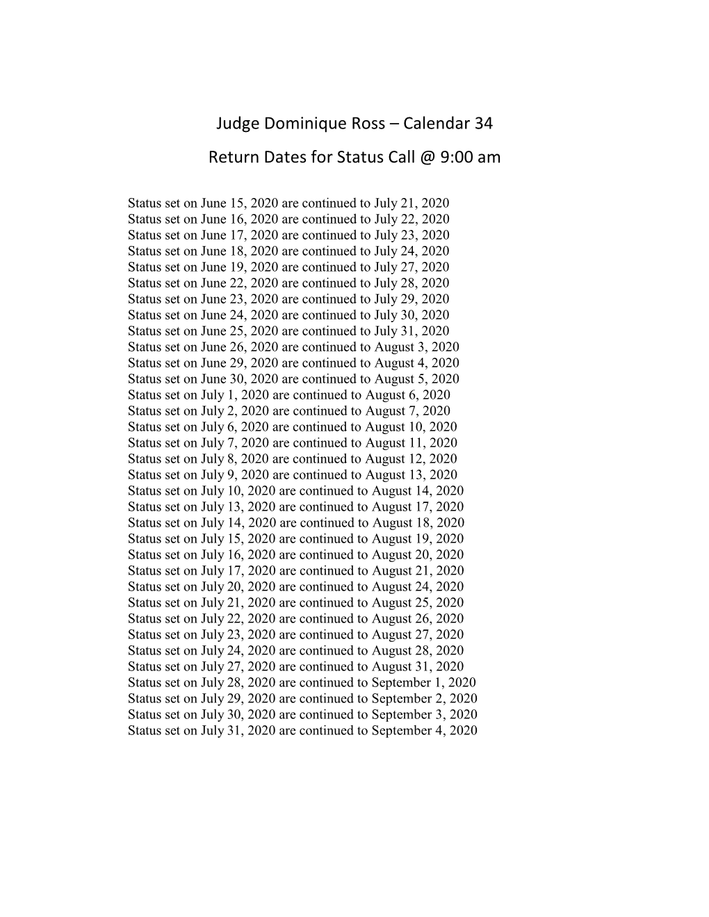 Judge Dominique Ross – Calendar 34 Return Dates for Status Call @ 9:00 Am