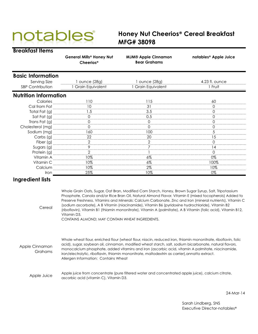 Honey Nut Cheerios® Cereal Breakfast MFG# 38098 Breakfast Items General Mills® Honey Nut MJM® Apple Cinnamon Notables® Apple Juice Cheerios® Bear Grahams