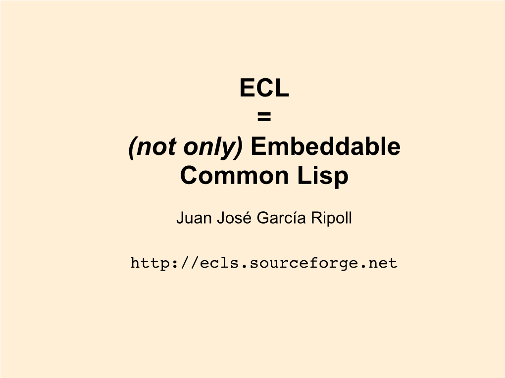 ECL = (Not Only) Embeddable Common Lisp