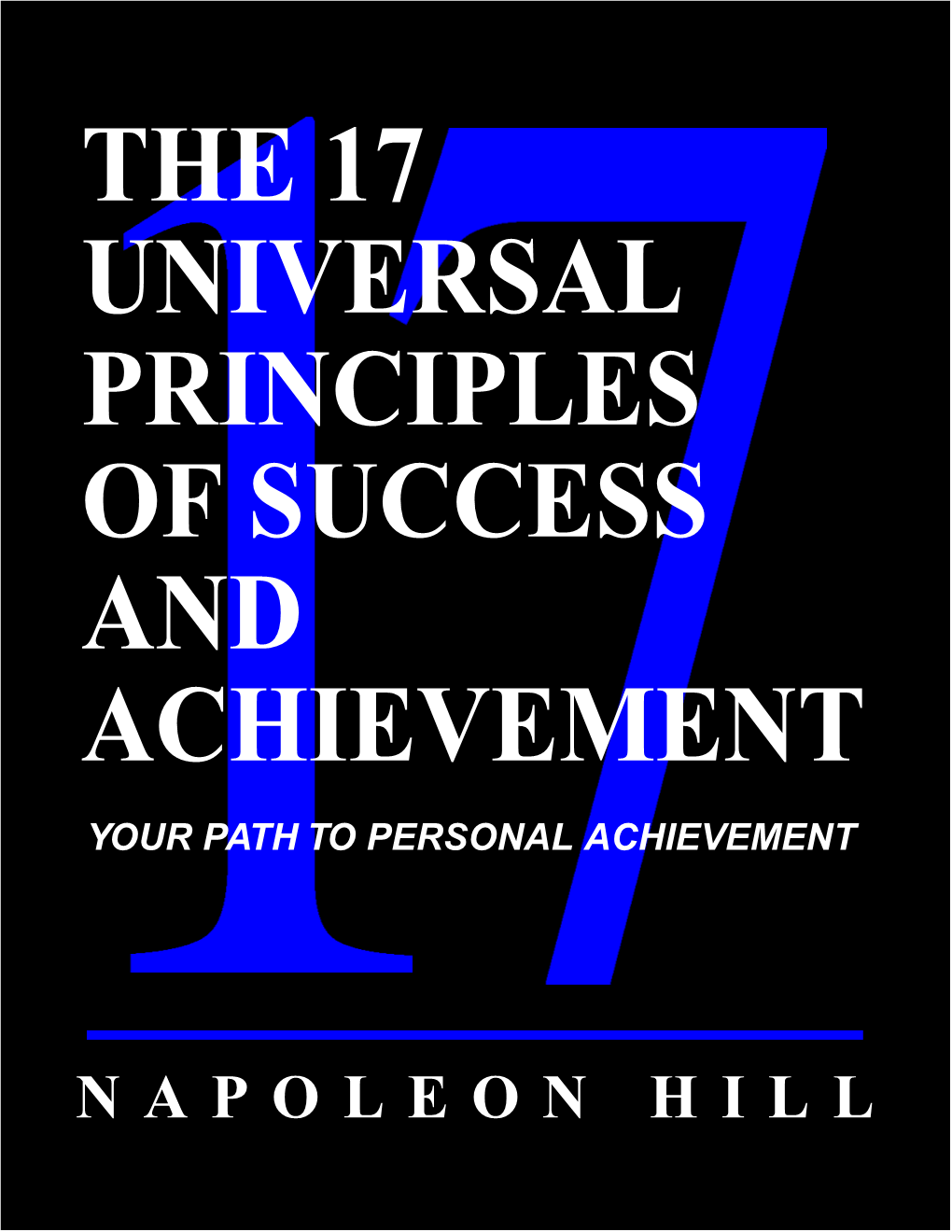 The 17 Universal Principles of Success and Achievement Your Path to Personal Achievement