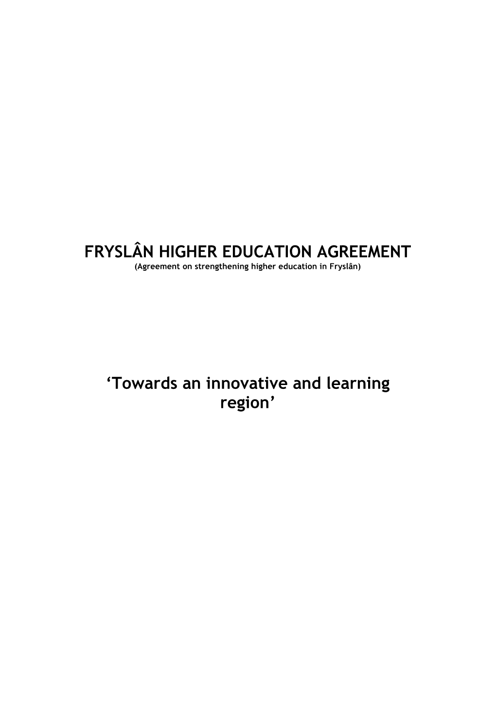 FRYSLÂN HIGHER EDUCATION AGREEMENT (Agreement on Strengthening Higher Education in Fryslân)
