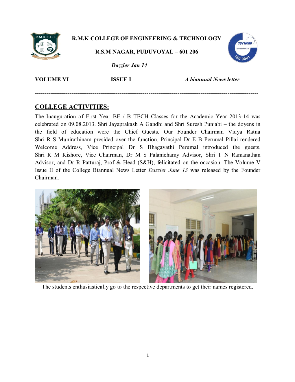 COLLEGE ACTIVITIES: the Inauguration of First Year BE / B TECH Classes for the Academic Year 2013-14 Was Celebrated on 09.08.2013