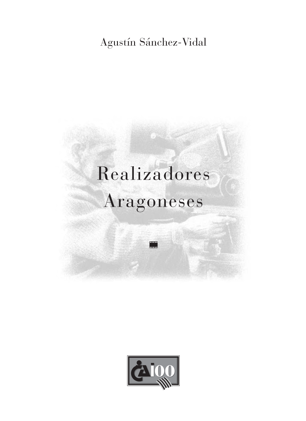 Realizadores Aragoneses (A. Sánchez Vidal)