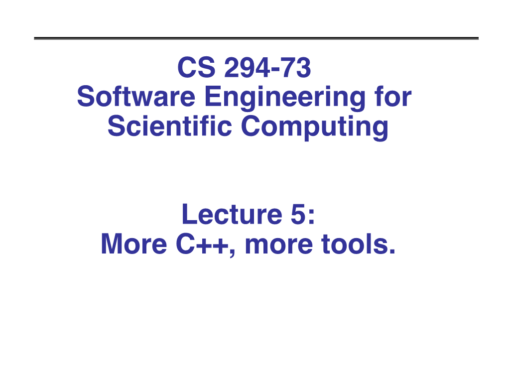 CS 294-73 Software Engineering for Scientific Computing Lecture 5