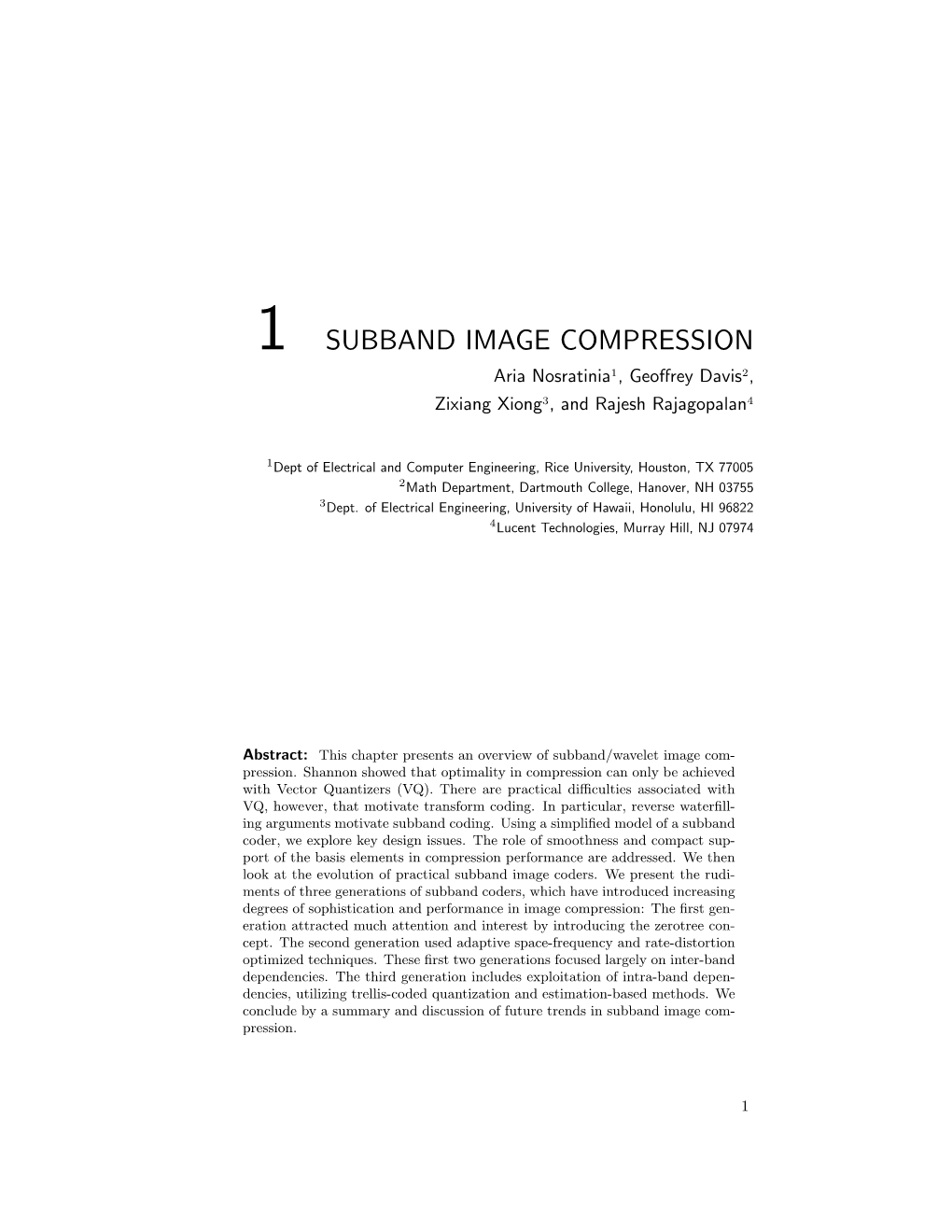 1 SUBBAND IMAGE COMPRESSION Aria Nosratinia1, Geoﬀrey Davis2, Zixiang Xiong3, and Rajesh Rajagopalan4