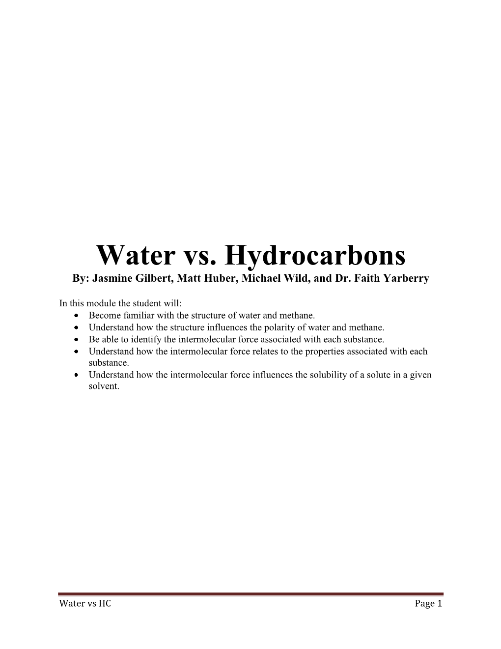 Water Vs. Hydrocarbons By: Jasmine Gilbert, Matt Huber, Michael Wild, and Dr