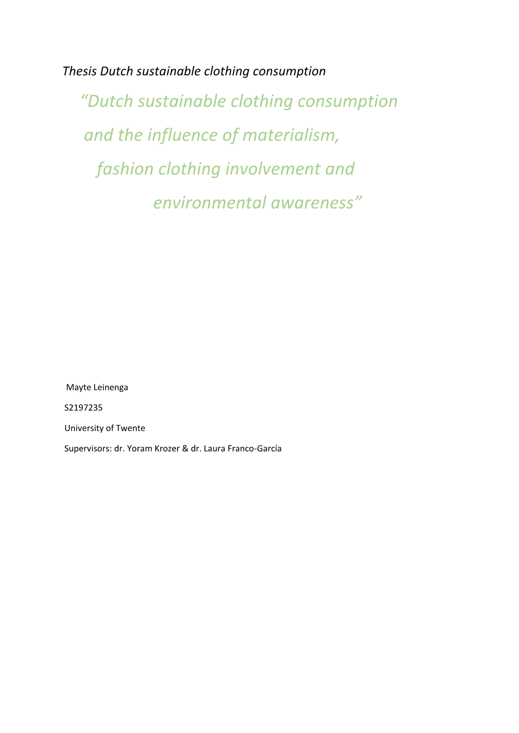 Dutch Sustainable Clothing Consumption and the Influence of Materialism, Fashion Clothing Involvement and Environmental Awareness”