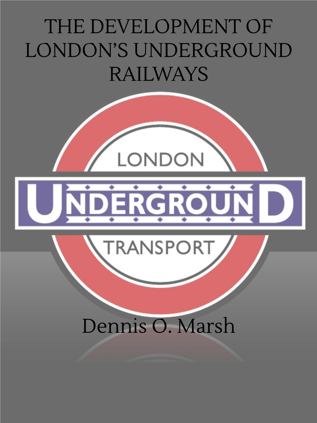 The Development of London's Underground Railways
