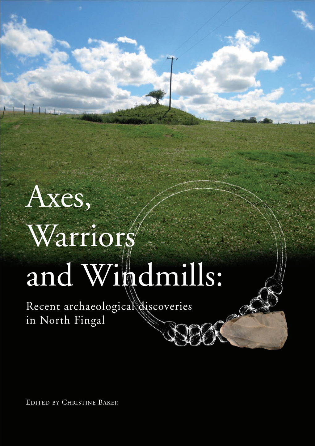Axes, Warriors and Windmills: Recent Archaeological Discoveries in North Fingal