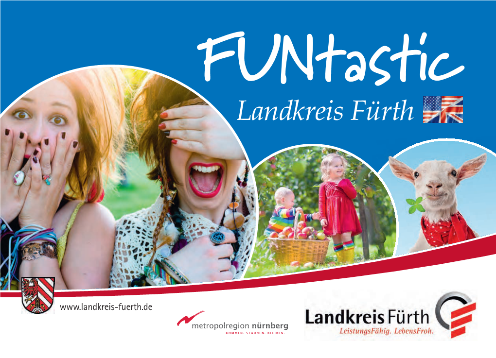 Our Region! Dear Visitors, I Am Pleased to Welcome You with Our Slogan “Funtastic – Landkreis Fürth”