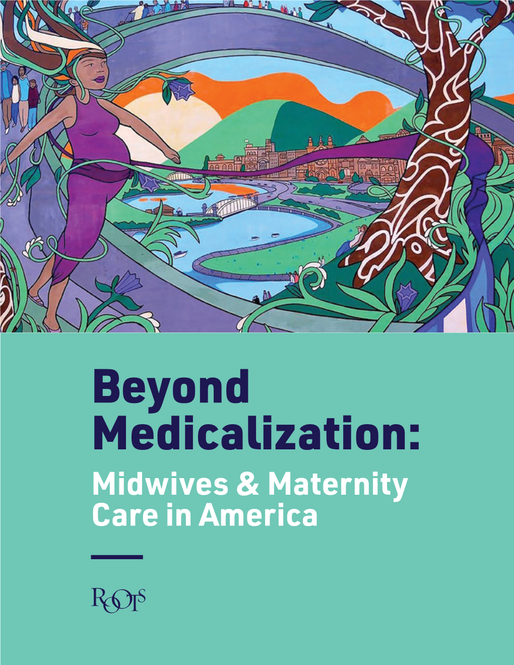 Beyond Medicalization: Midwives & Maternity Care in America About the Jewish Healthcare Foundation