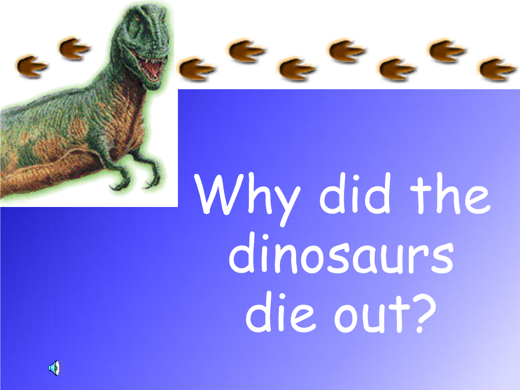 Dinosaurs – Why Are They Extinct