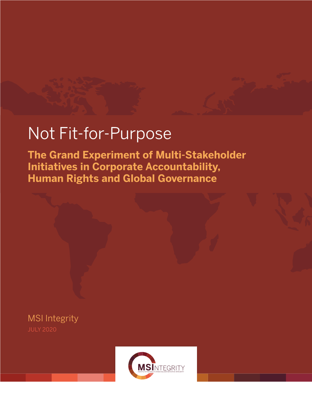 Not Fit-For-Purpose: the Grand Experiment of Multi-Stakeholder Initiatives in Corporate Accountability, Human Rights and Global Governance, July 2020