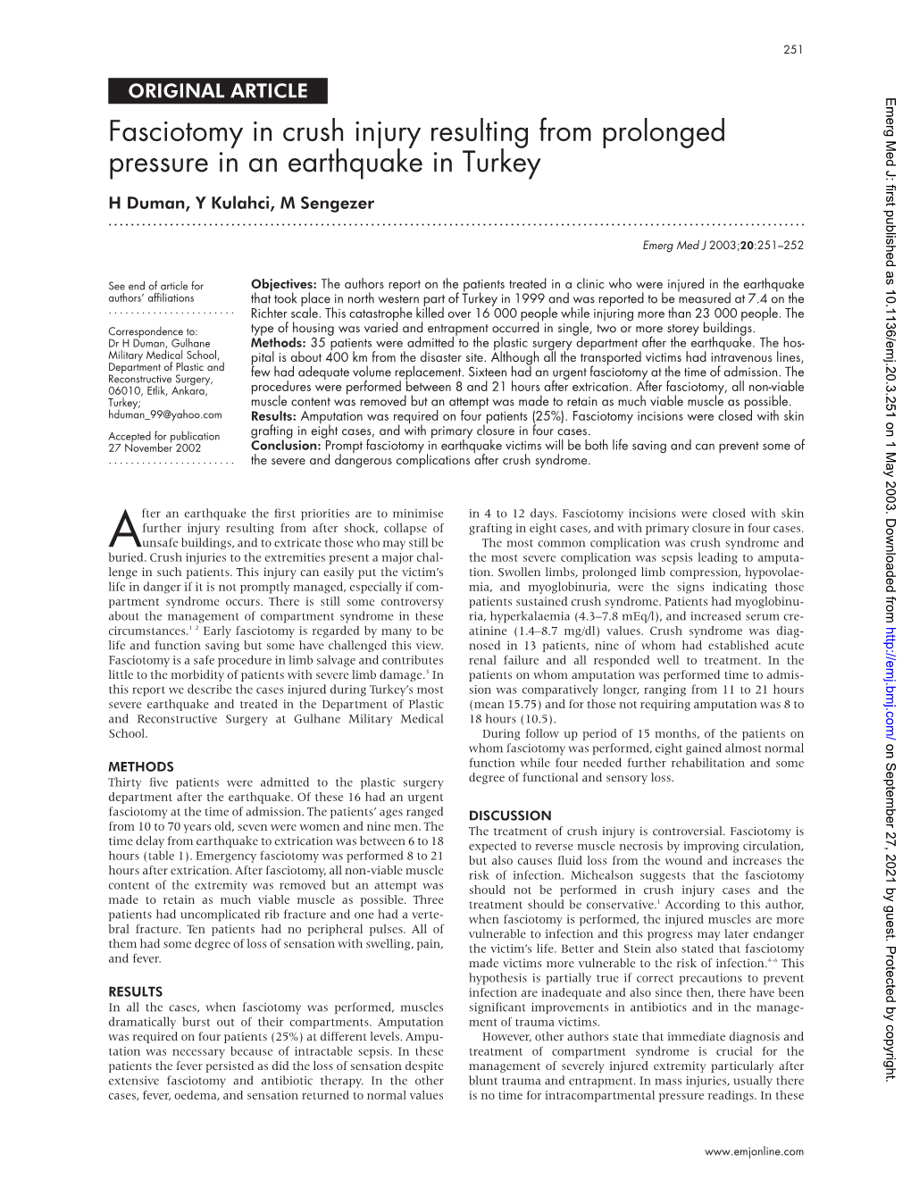 Fasciotomy in Crush Injury Resulting from Prolonged Pressure in an Earthquake in Turkey H Duman, Y Kulahci, M Sengezer