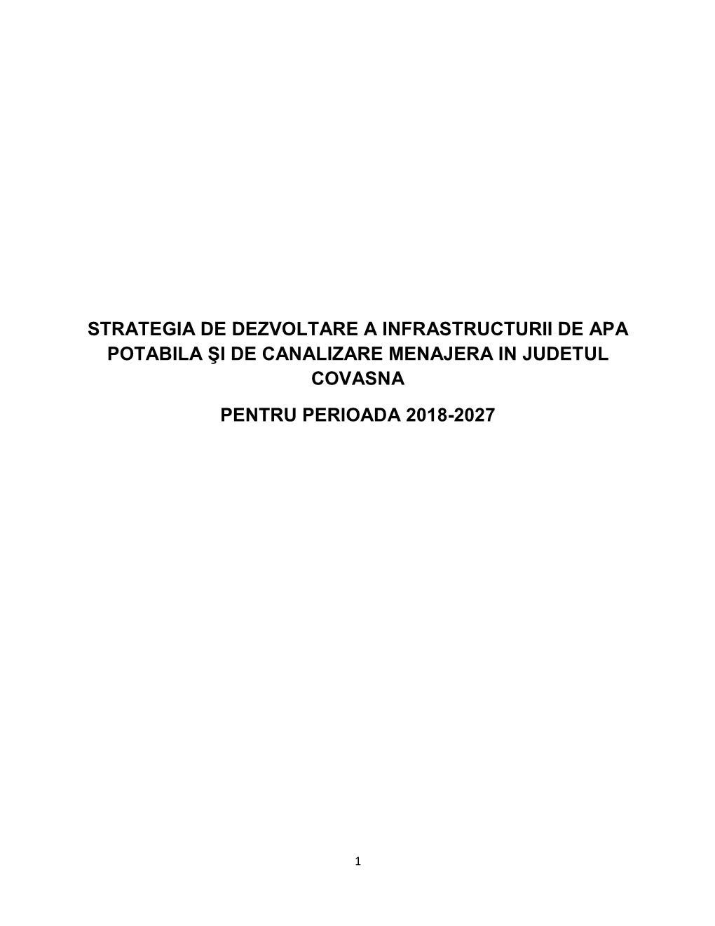 Strategia De Dezvoltare a Infrastructurii De Apa Potabila Şi De Canalizare Menajera in Judetul Covasna Pentru Perioada 2018-2027