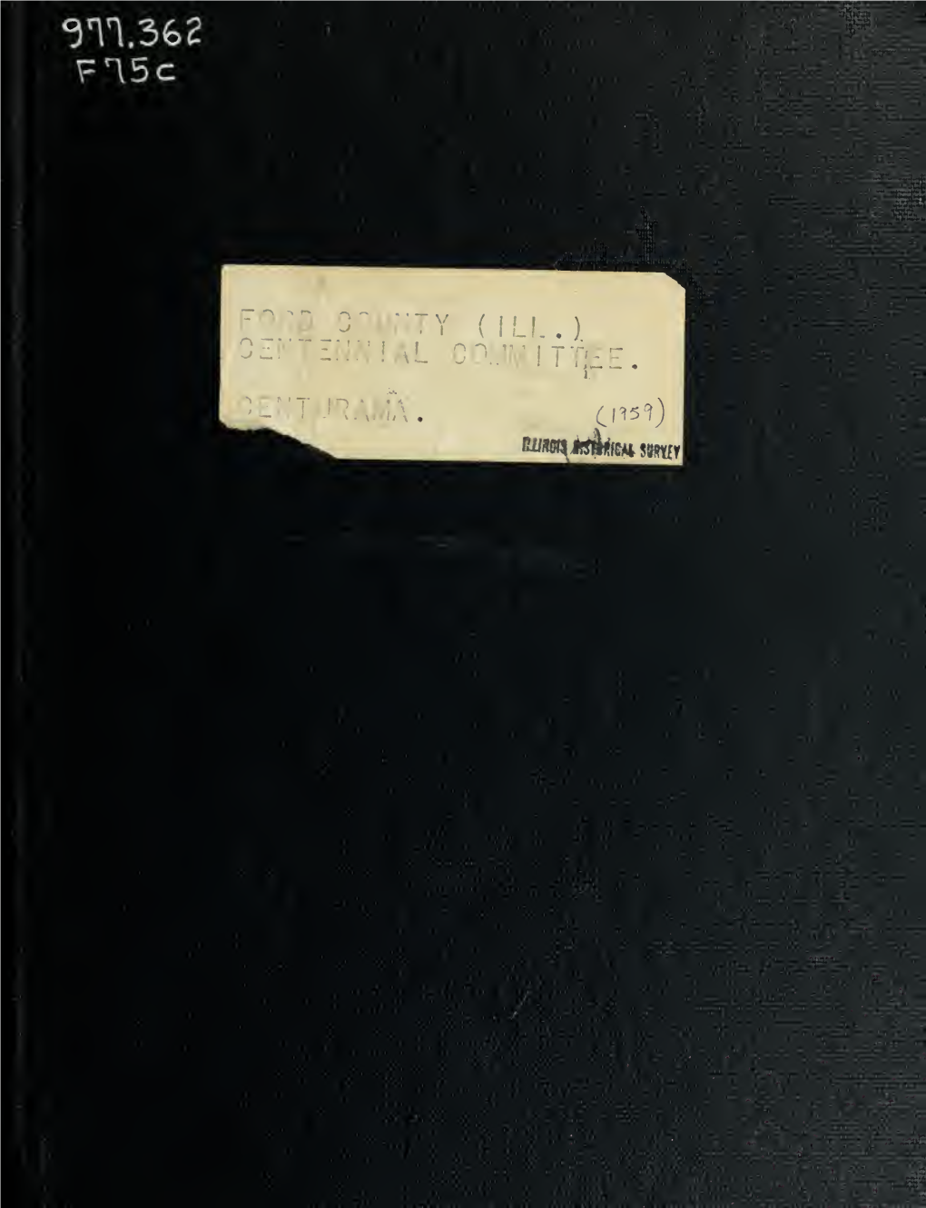 Centurama. Celebrating the First 100 Years of Ford County, Illinois, 1859