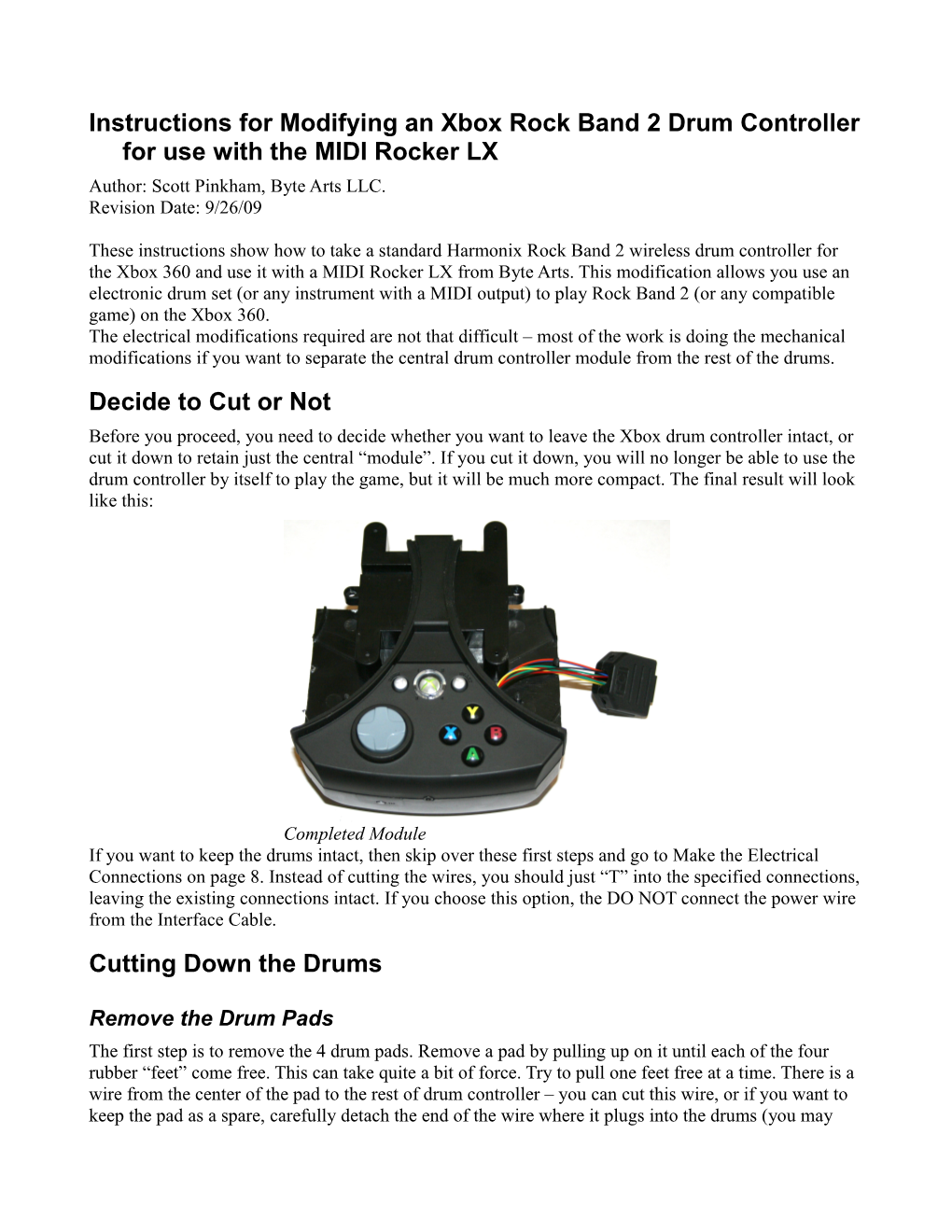 Instructions for Modifying an Xbox Rock Band 2 Drum Controller for Use with the MIDI Rocker LX Author: Scott Pinkham, Byte Arts LLC