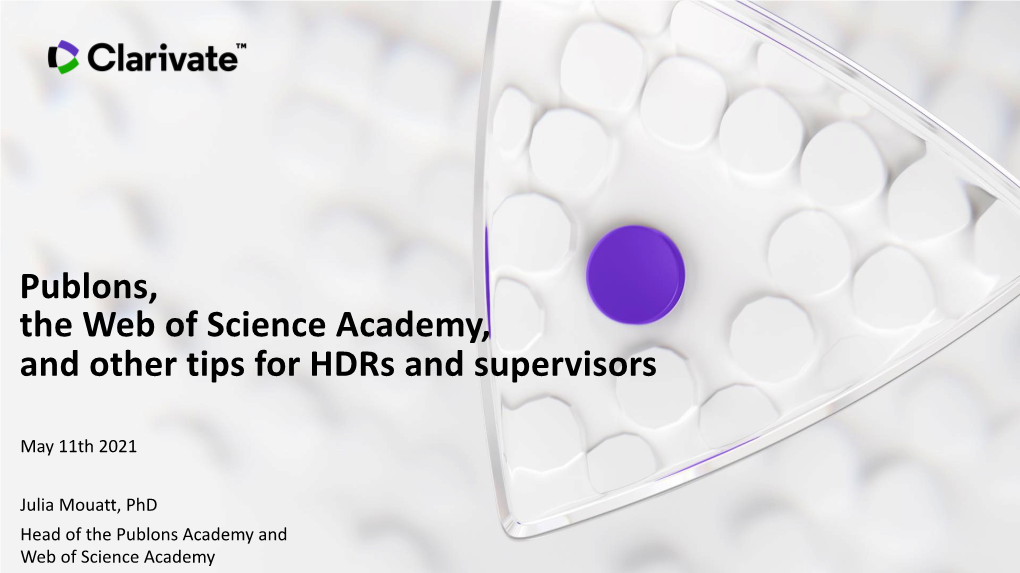 Publons, the Web of Science Academy, and Other Tips for Hdrs and Supervisors