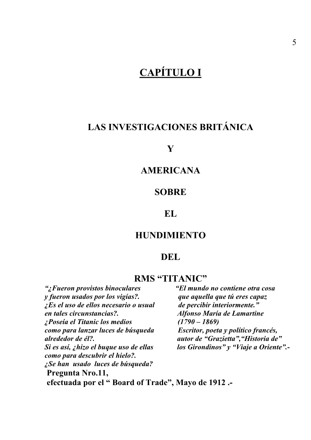 TITANIC” “¿Fueron Provistos Binoculares “El Mundo No Contiene Otra Cosa Y Fueron Usados Por Los Vigías?