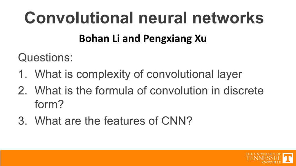Convolutional Neural Networks Bohan Li and Pengxiang Xu Questions: 1
