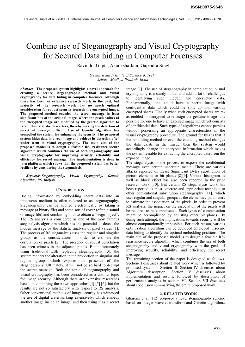 Combine Use of Steganography and Visual Cryptography for Secured Data Hiding in Computer Forensics Ravindra Gupta, Akanksha Jain, Gajendra Singh