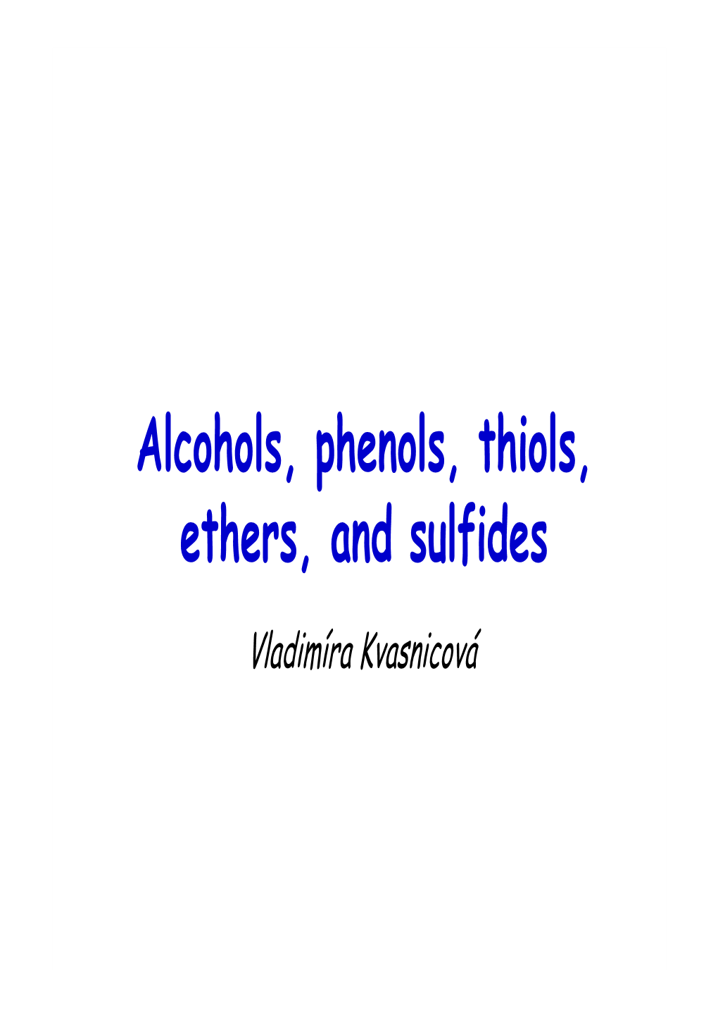 Alcohols, Phenols, Thiols, Ethers, and Sulfides