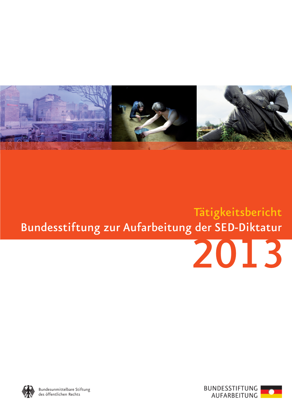 Tätigkeitsbericht Bundesstiftung Zur Aufarbeitung Der SED-Diktatur 2013