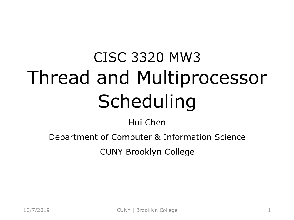 Thread and Multiprocessor Scheduling Hui Chen Department of Computer & Information Science CUNY Brooklyn College