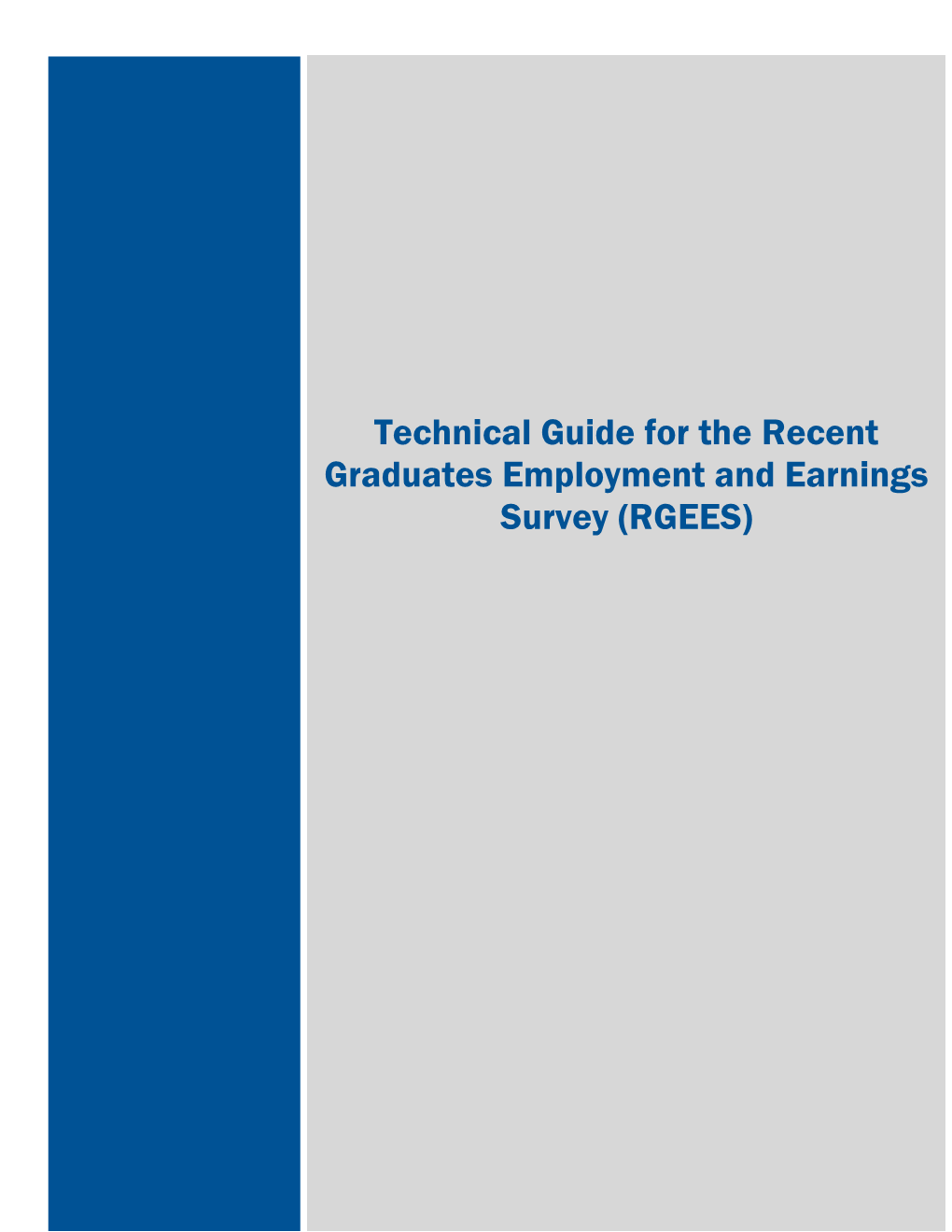 Technical Guide for the Recent Graduates Employment and Earnings Survey (RGEES)