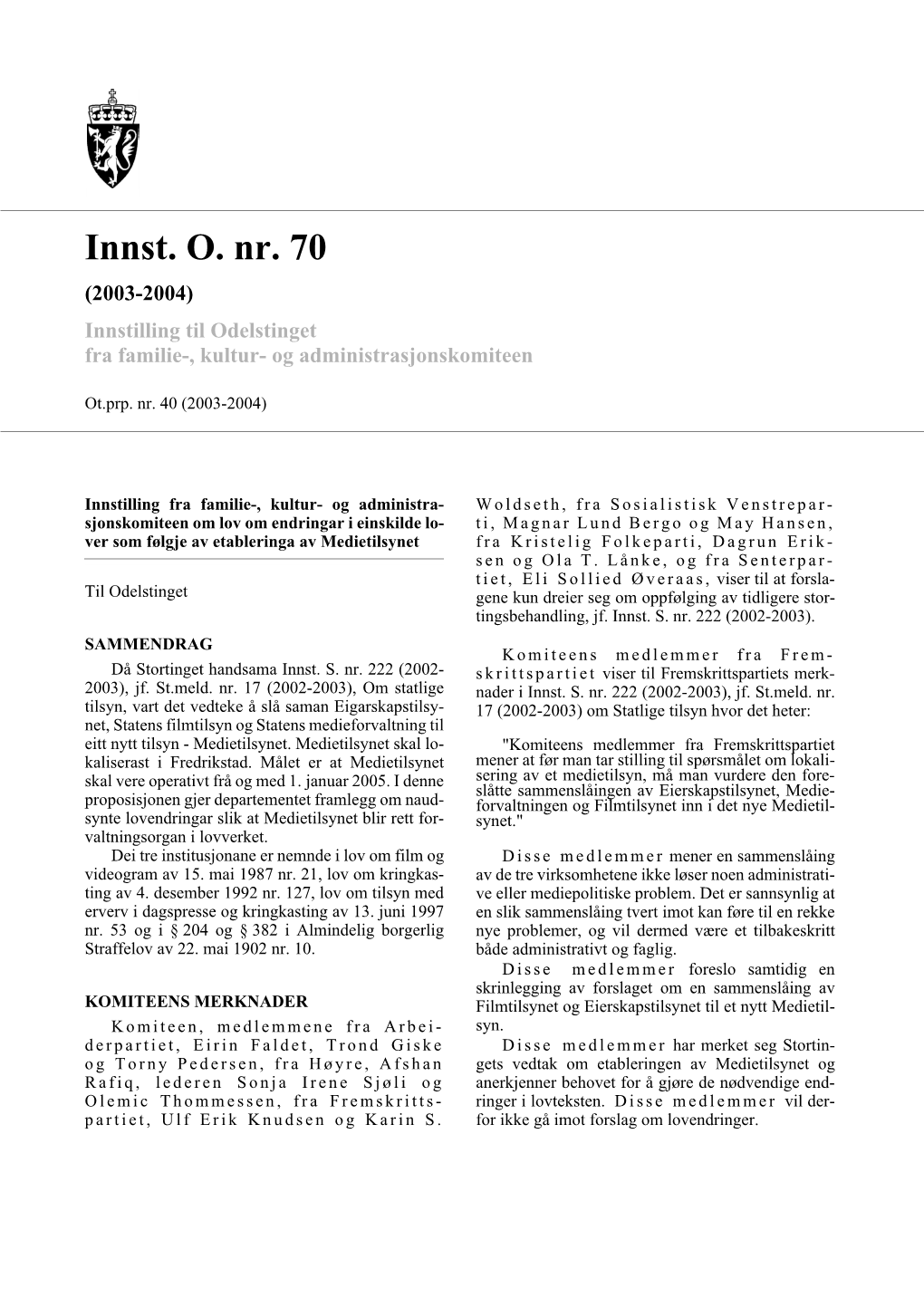 Innst. O. Nr. 70 (2003-2004) Innstilling Til Odelstinget Fra Familie-, Kultur- Og Administrasjonskomiteen